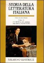 Storia della letteratura italiana. Vol. 11: La critica letteraria dal Due al Novecento.