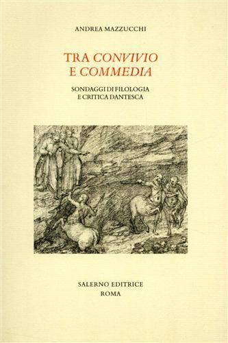 Tra Convivio e Commedia. Sondaggi di filologia e critica dantesca - Andrea Mazzucchi - 3