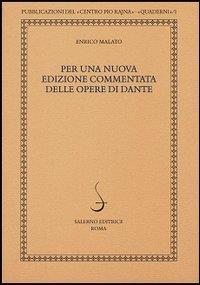 Per una nuova edizione commentata delle opere di Dante - Enrico Malato - 2