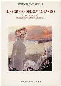 Il segreto del Gattopardo. Il delitto Paternò: storia d'amore, mafia e politica - Fabio Troncarelli - copertina
