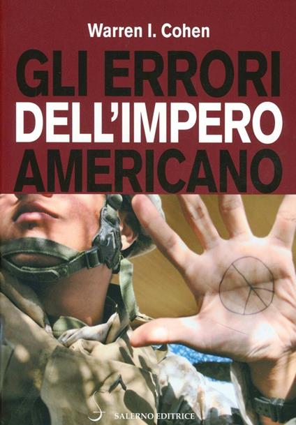 Gli errori dell'impero americano. Le relazioni internazionali americane dopo la guerra fredda - Warren I. Cohen - copertina