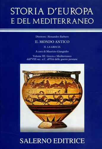 Storia d'Europa e del Mediterraneo. Vol. 3: Grecia e Mediterraneo dall'VIII sec. a. C. all'età delle guerre persiane. - copertina