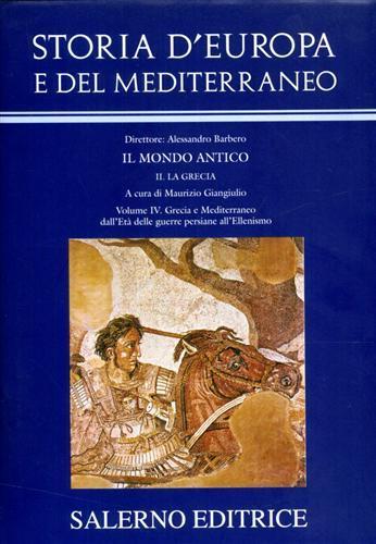 Storia d'Europa e del Mediterraneo. Vol. 4: Grecia e Mediterraneo dall'età delle guerre persiane all'ellenismo. - copertina