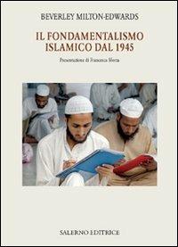 Il fondamentalismo islamico dal 1945 - Beverley Milton-Edwards - copertina