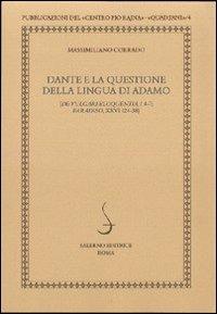 Dante e la questione della lingua di Adamo. De vulgari eloquentia, I 4-7 Paradiso, XXVI 124-38 - Massimiliano Corrado - copertina