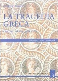 La tragedia greca. Origini, storia, rinascite - Giorgio Ieranò - copertina