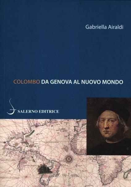 Colombo. Da Genova al Nuovo Mondo - Gabriella Airaldi - copertina