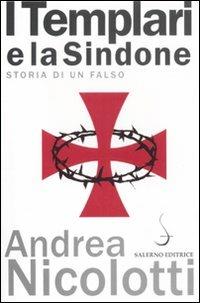 I templari e la Sindone. Storia di un falso - Andrea Nicolotti - copertina