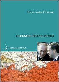 La Russia tra due mondi - Hélène Carrère d'Encausse - copertina