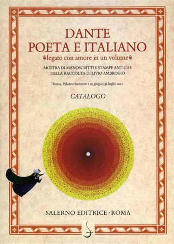 Dante poeta e italiano «legato con amore in un volume». Manoscritti e antiche stampe della raccolta di Livio Ambrogio. Catalogo della mostra di Roma - copertina