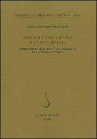 «Erano i capei d'oro a l'aura sparsi». Metamorfosi delle chiome femminili tra Petrarca e Tasso - Alessandra P. Macinante - copertina