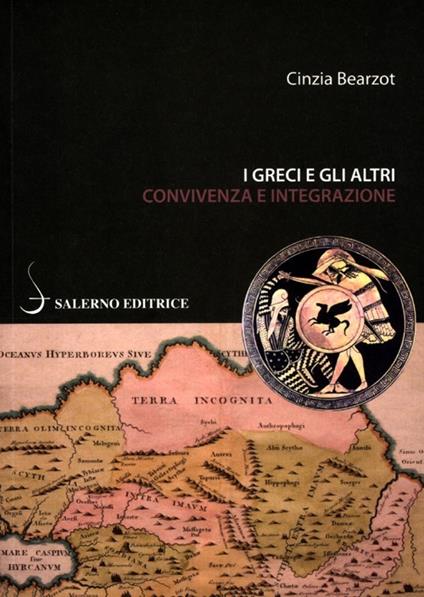 I greci e gli altri. Convivenza e integrazione - Cinzia Bearzot - copertina