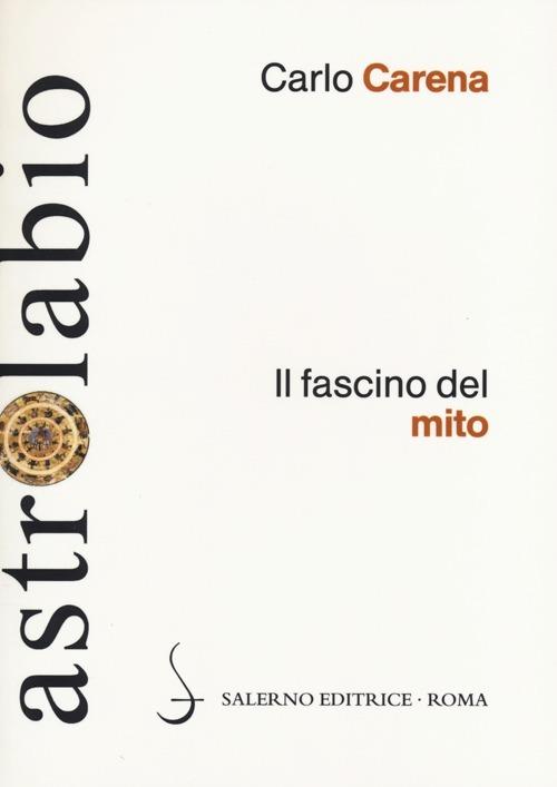 Fascino del mito. Mitologia classica e letterature europee - Carlo Carena - copertina