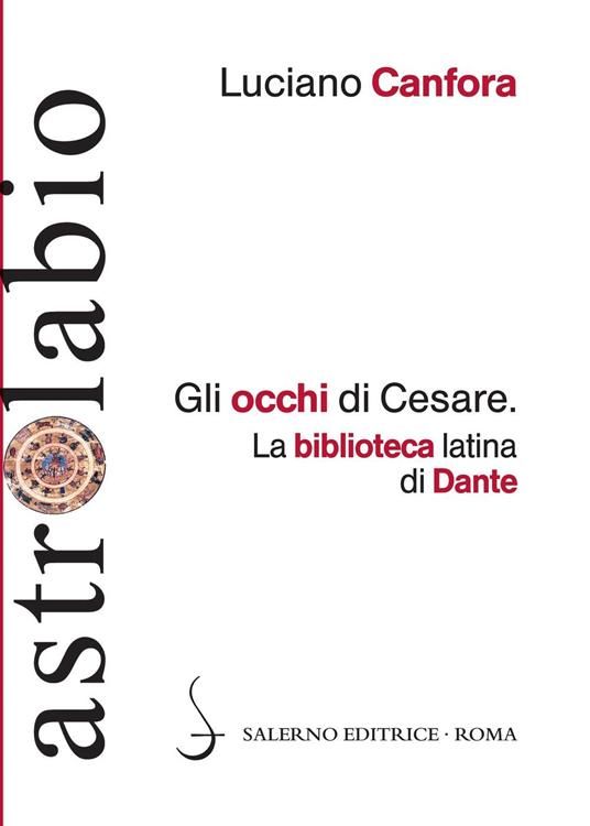 Gli occhi di Cesare. La biblioteca latina di Dante - Luciano Canfora - copertina