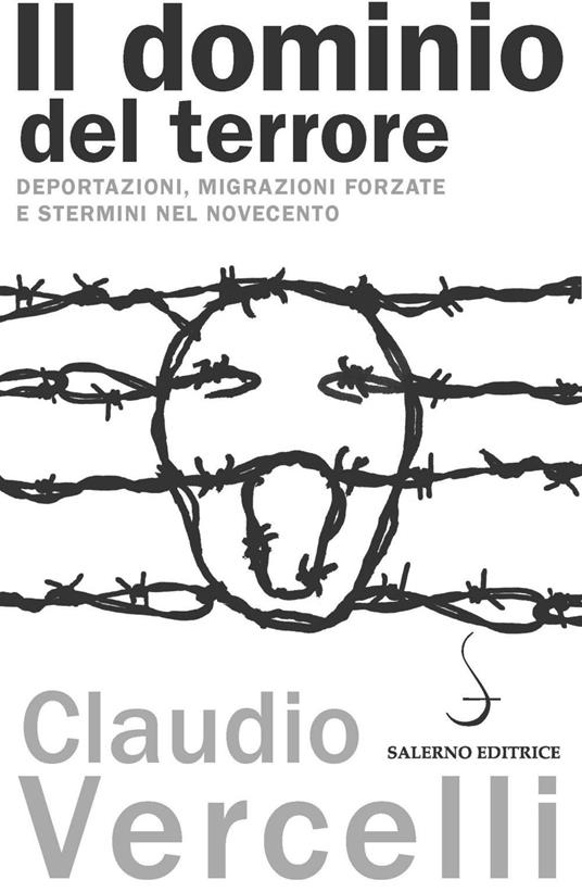 Il dominio del terrore. Deportazioni, migrazioni forzate e stermini nel Novecento - Claudio Vercelli - copertina