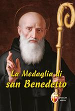 La medaglia di san Benedetto. Novena-Triduo-Litanie-Preghiere a san Benedetto-Triduo e sequenza a santa Scolastica
