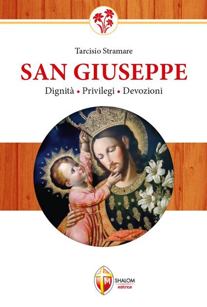 San Giuseppe. Dignità, privilegi, devozioni - Tarcisio Stramare - copertina