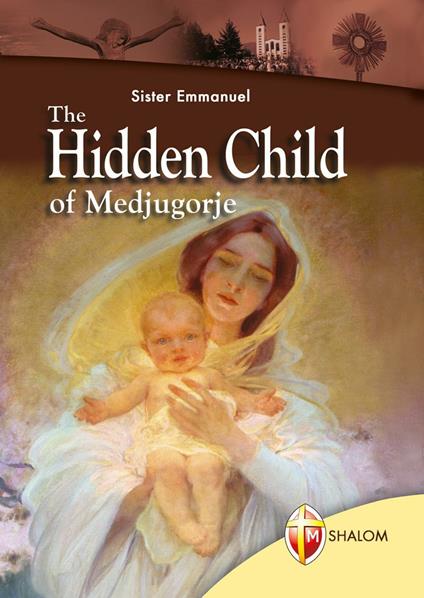 The Hidden Child of Medjugorje - Emmanuel Maillard - copertina