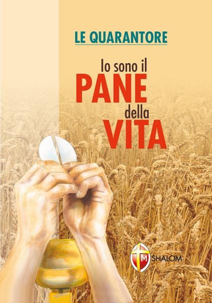 Io sono il pane della vita. Le quarantore - Remo Piccolomini - copertina