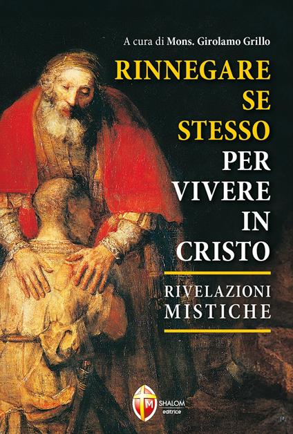 Rinnegare se stesso per vivere in Cristo. Rivelazioni mistiche - Maria Ionela - copertina