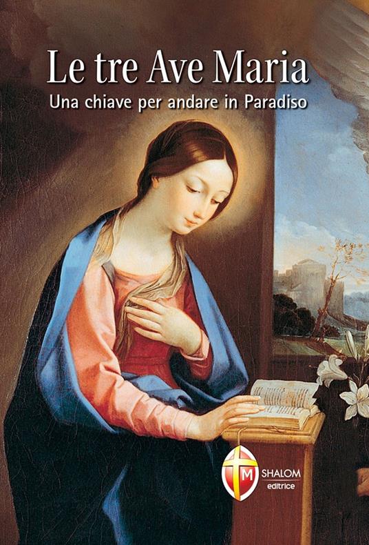 Le tre Ave Maria. Una chiave per andare in Paradiso - Giuseppe Brioschi - copertina