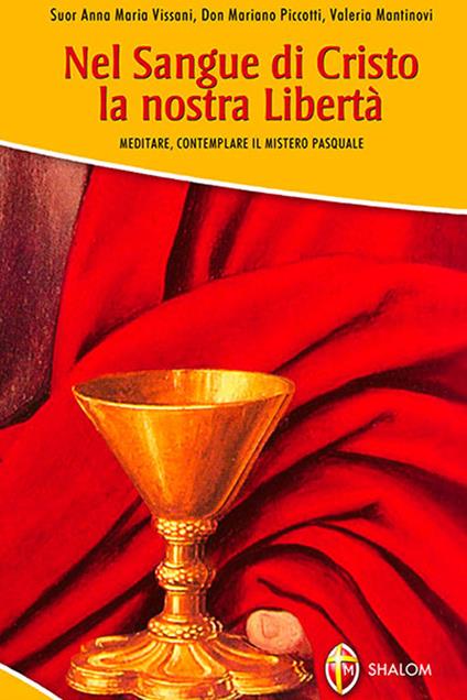 Nel sangue di Cristo la nostra libertà. Meditare, contemplare il mistero pasquale - copertina
