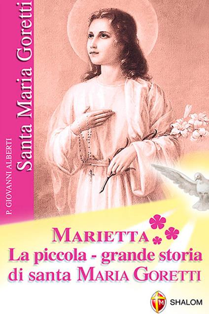 Marietta. La piccola grande storia di santa Maria Goretti - Giovanni Alberti - copertina