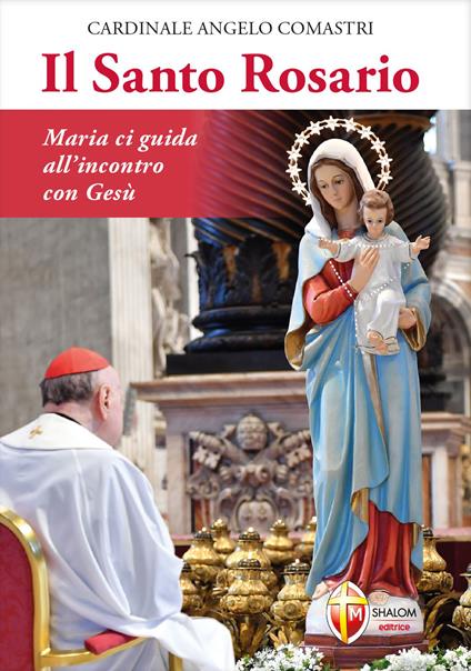 Il santo rosario. Maria ci guida all'incontro con Gesù - Angelo Comastri - copertina