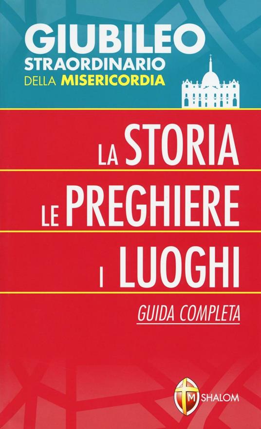 Giubileo straordinario della misericordia. La storia, le preghiere, i luoghi. Guida completa - copertina