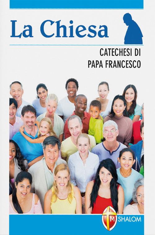 La chiesa. Catechesi di papa Francesco - Francesco (Jorge Mario Bergoglio) - copertina