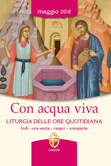 Con acqua viva. Liturgia delle ore quotidiana. Lodi, ora sesta, vespri, compieta. Maggio 2018 - copertina