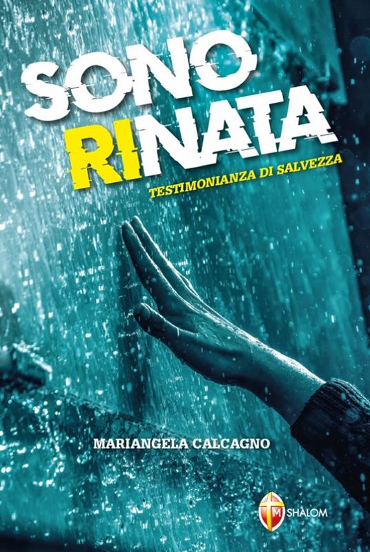 Sono rinata. Testimonianza di salvezza - Mariangela Calcagno - copertina