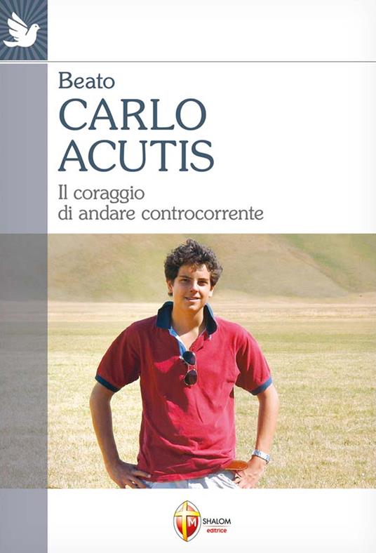 Carlo Acutis. Il coraggio di andare controcorrente - copertina