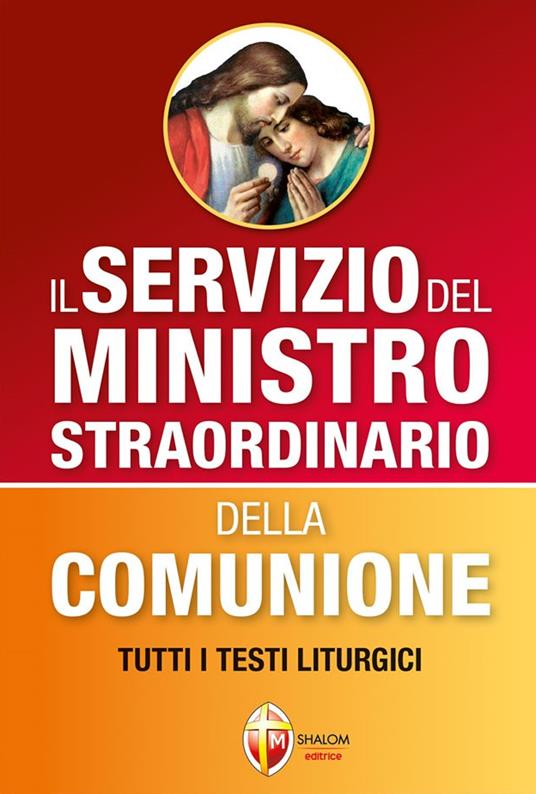 Il servizio del ministro straordinario della Comunione. Tutti i testi liturgici - Luciano Saroglia - copertina