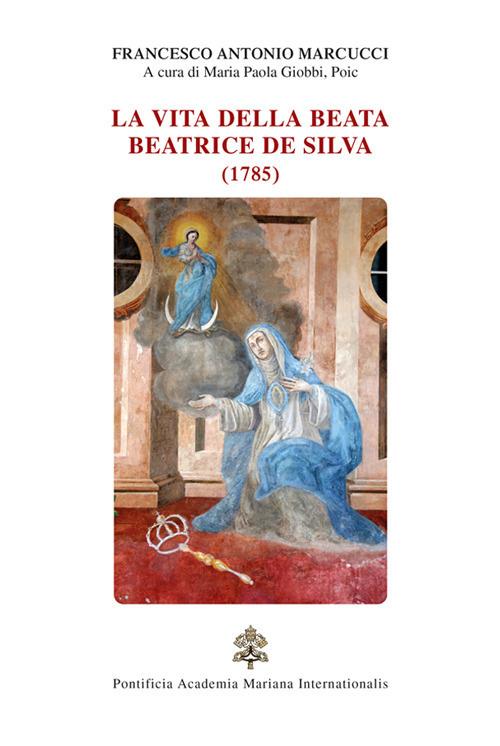La vita della beata Beatrice De Silva (1785) - Francesco Antonio Marcucci - copertina