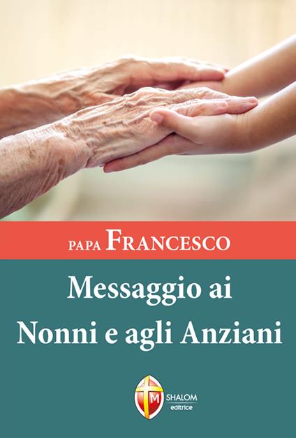 Papa Francesco. Messaggio ai nonni e agli anziani - copertina