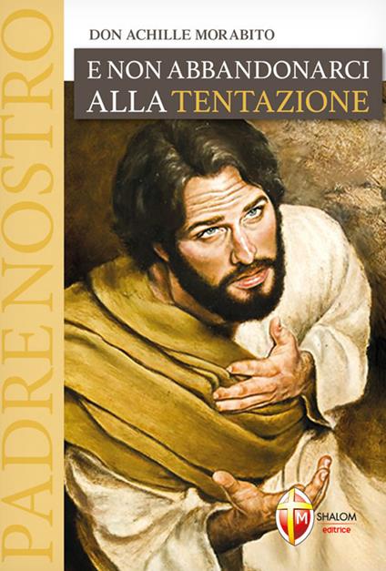 E non abbandonarci alla tentazione - Achille Morabito - copertina