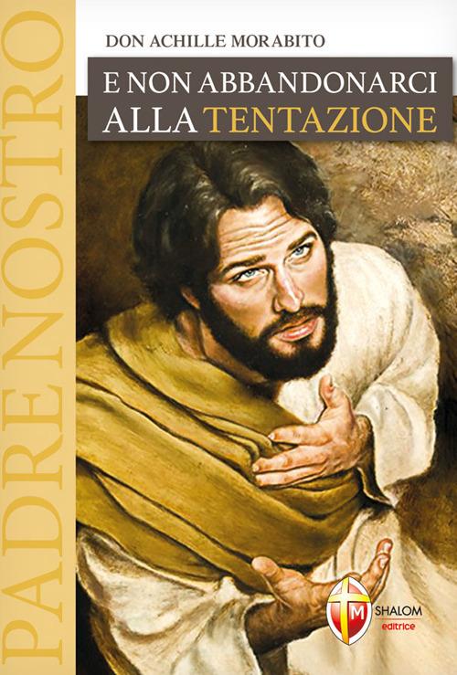 E non abbandonarci alla tentazione - Achille Morabito - copertina