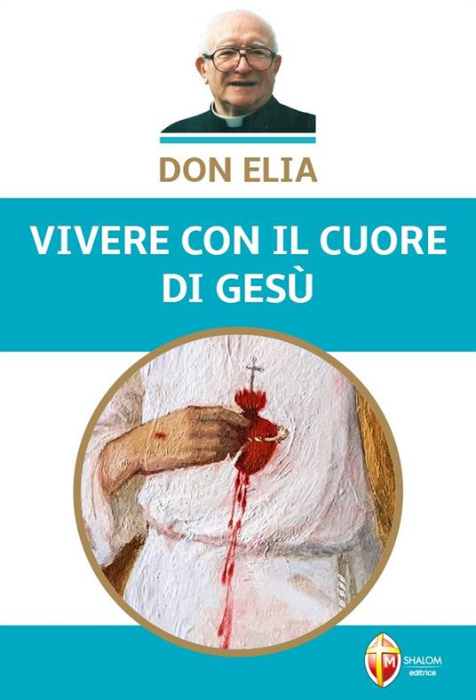 Don Elia. Vivere con il cuore di Gesù - copertina