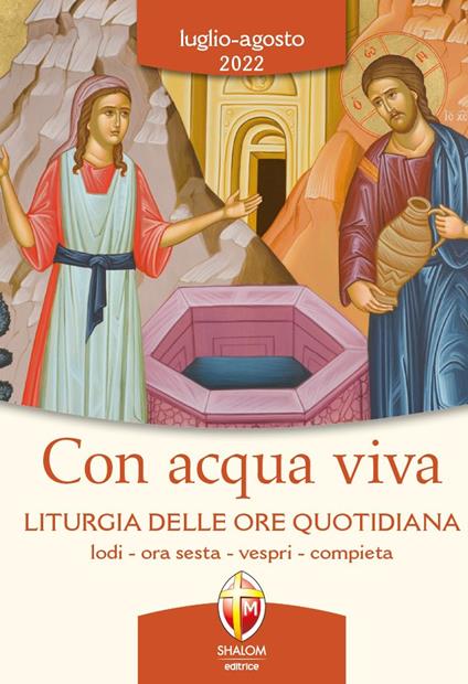 Con acqua viva. Liturgia delle ore quotidiana. Lodi, ora sesta, vespri, compieta. Luglio-agosto 2022 - copertina