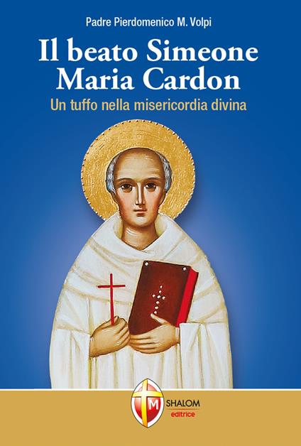 Il beato Simeone Maria Cardon. Un tuffo nella misericordia divina - Pierdomenico M. Volpi - copertina