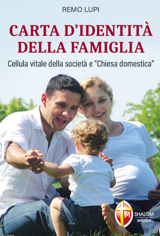 Carta d'identità della famiglia. Cellula vitale della società e «Chiesa domestica» - Remo Lupi - copertina