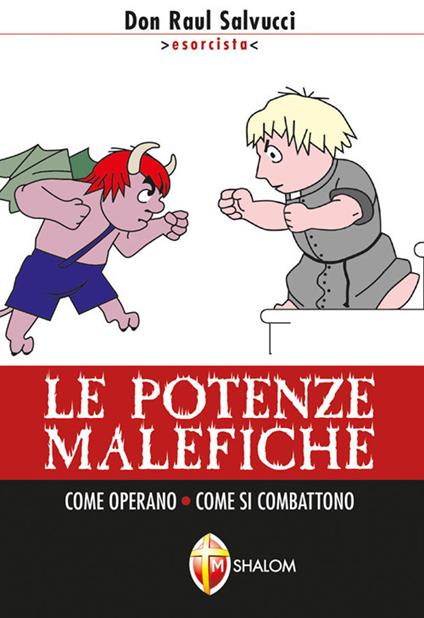 Le potenze malefiche. Come operano come si combattono