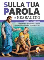 Sulla tua parola. Messalino. Letture della messa commentate per vivere la parola di Dio. Marzo-aprile 2024