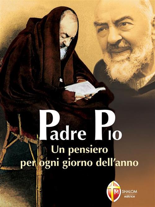 Padre Pio. Un pensiero per ogni giorno dell'anno - Pio da Pietrelcina (san) - ebook