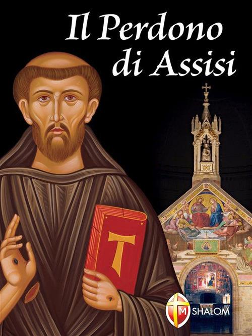 Il perdono di Assisi - Editrice Shalom - ebook