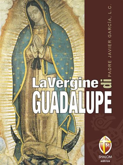 La Vergine di Guadalupe - Javier García - ebook