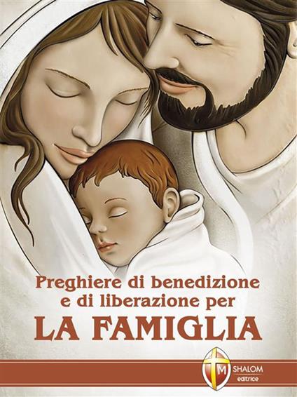 Preghiere di benedizione e di liberazione per la famiglia - Felice Traversa - ebook