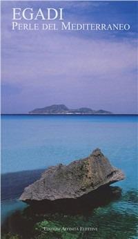Egadi. Perle del Mediterraneo - Rosaria Falcone,Romilda Nicotra - copertina