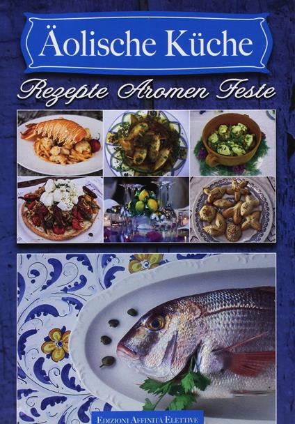Aolische Küche. Rezepte aromen feste - copertina